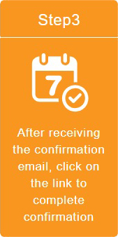 Step3 After receiving the confirmation email, click on the link to complete confirmation